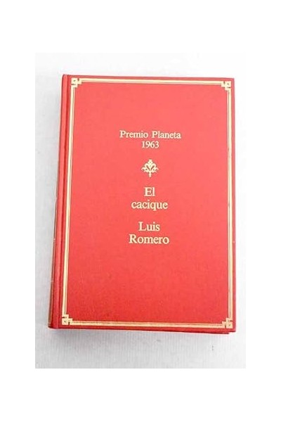 El cacique. Novela. Luis Romero.